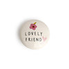 Lovely Friend Porcelain Token