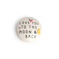 Love you to the Moon Porcelain Token