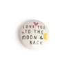 Love you to the Moon Porcelain Token